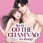 [18+] Liệu Tôi Có Thể Chạm Vào Em Không