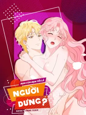 Truyện Tranh [18+] Bạn Của Bạn Tôi Là Người Dưng?