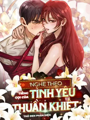 Truyện Tranh [18+] Nghe Theo Tiếng Gọi Của Tình Yêu Thuần Khiết