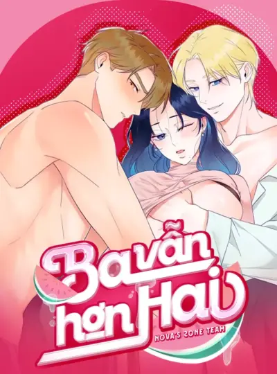 [18+] Ba Vẫn Hơn Hai