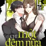 [18+] Chỉ Một Đêm Nữa Thôi